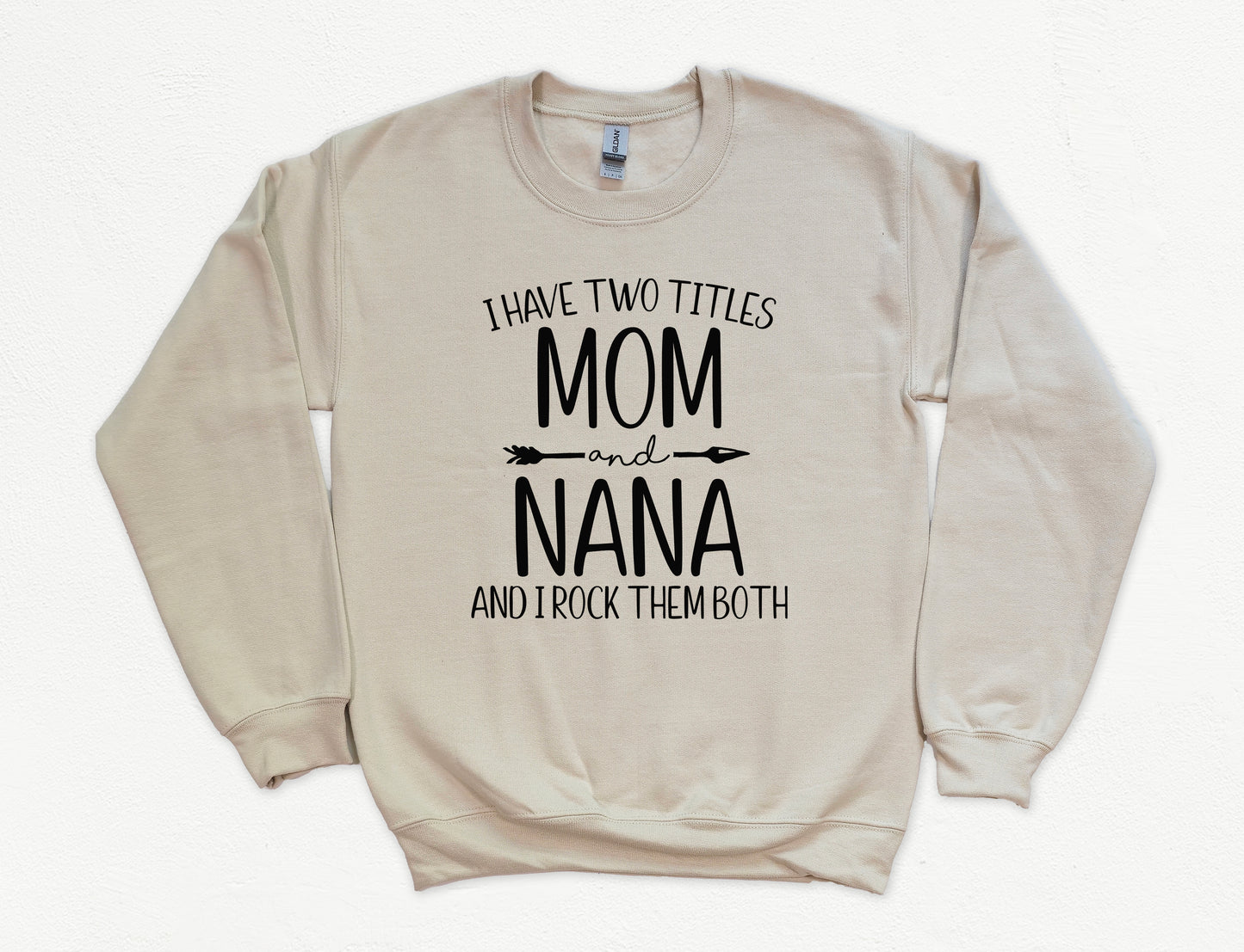 I Have Two Titles Mom and Nana Sweatshirt