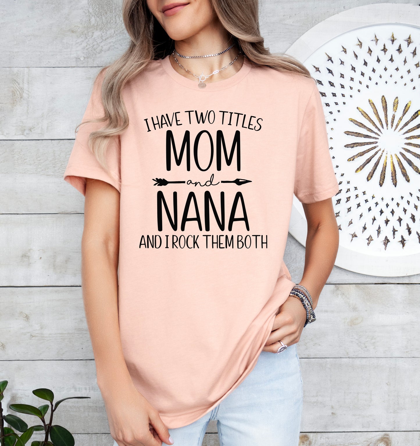 I Have Two Titles Mom and Nana Shirt | Light Garment