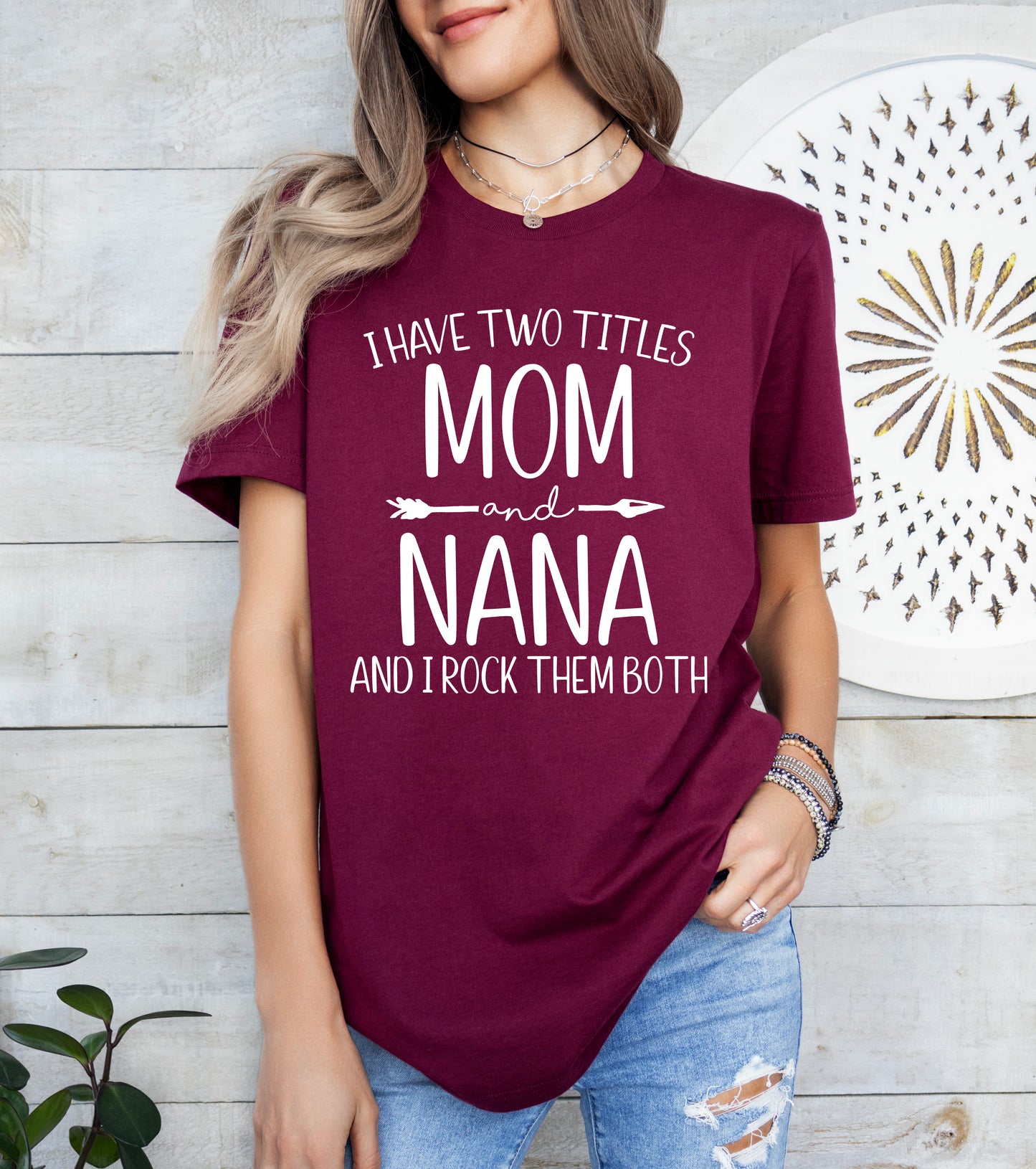 I Have Two Titles Mom and Nana Shirt