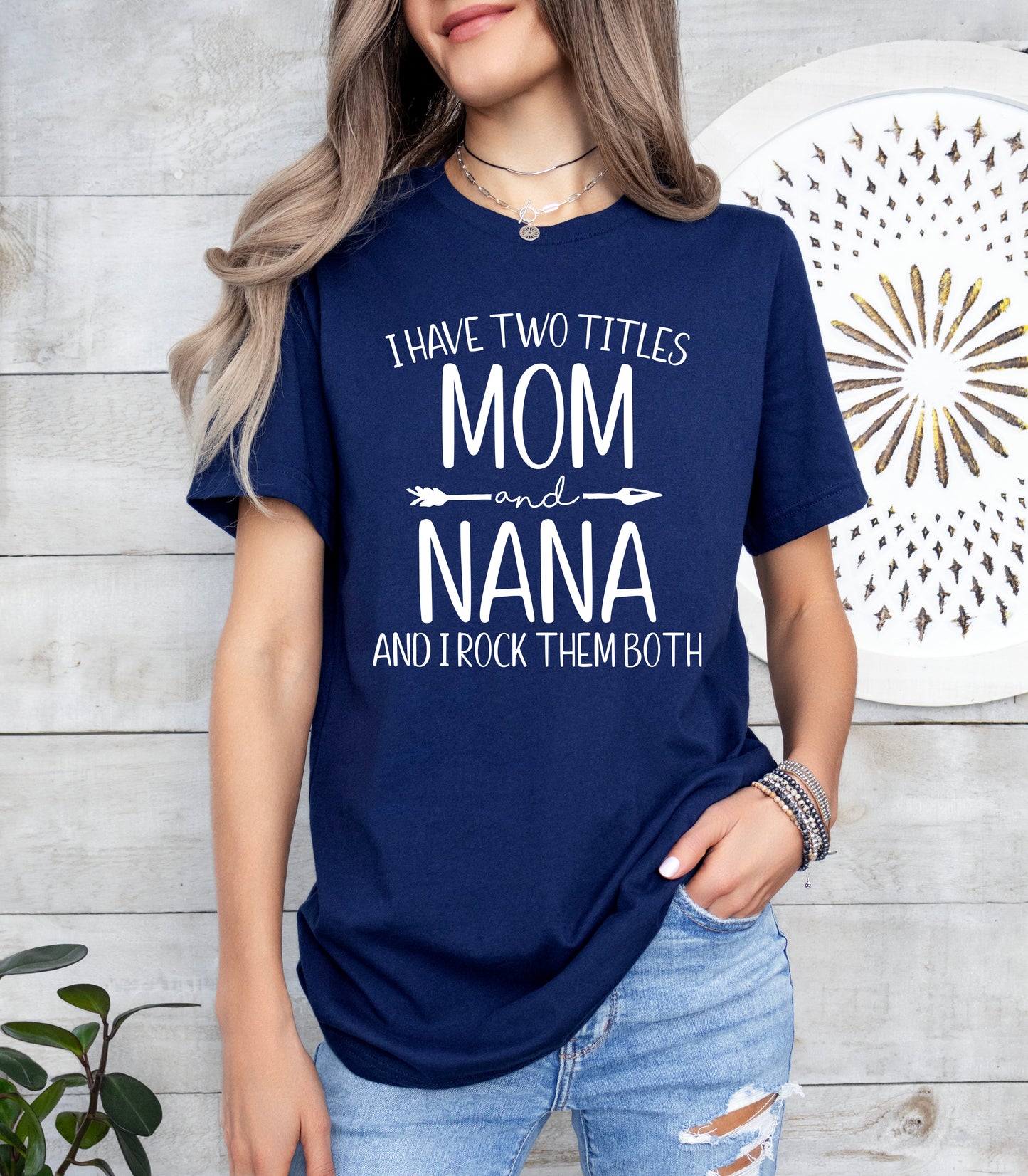 I Have Two Titles Mom and Nana Shirt