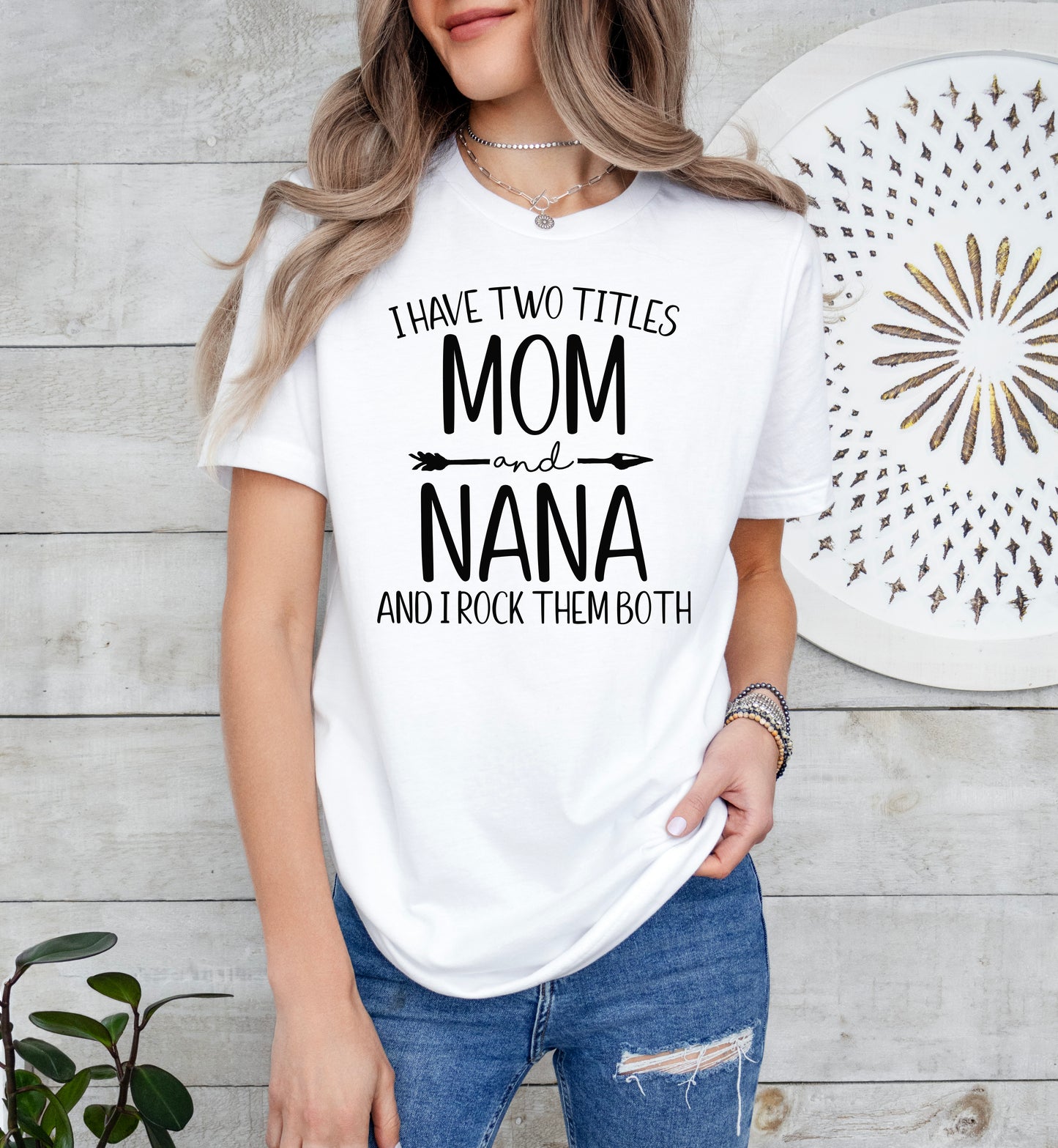 I Have Two Titles Mom and Nana Shirt | Light Garment