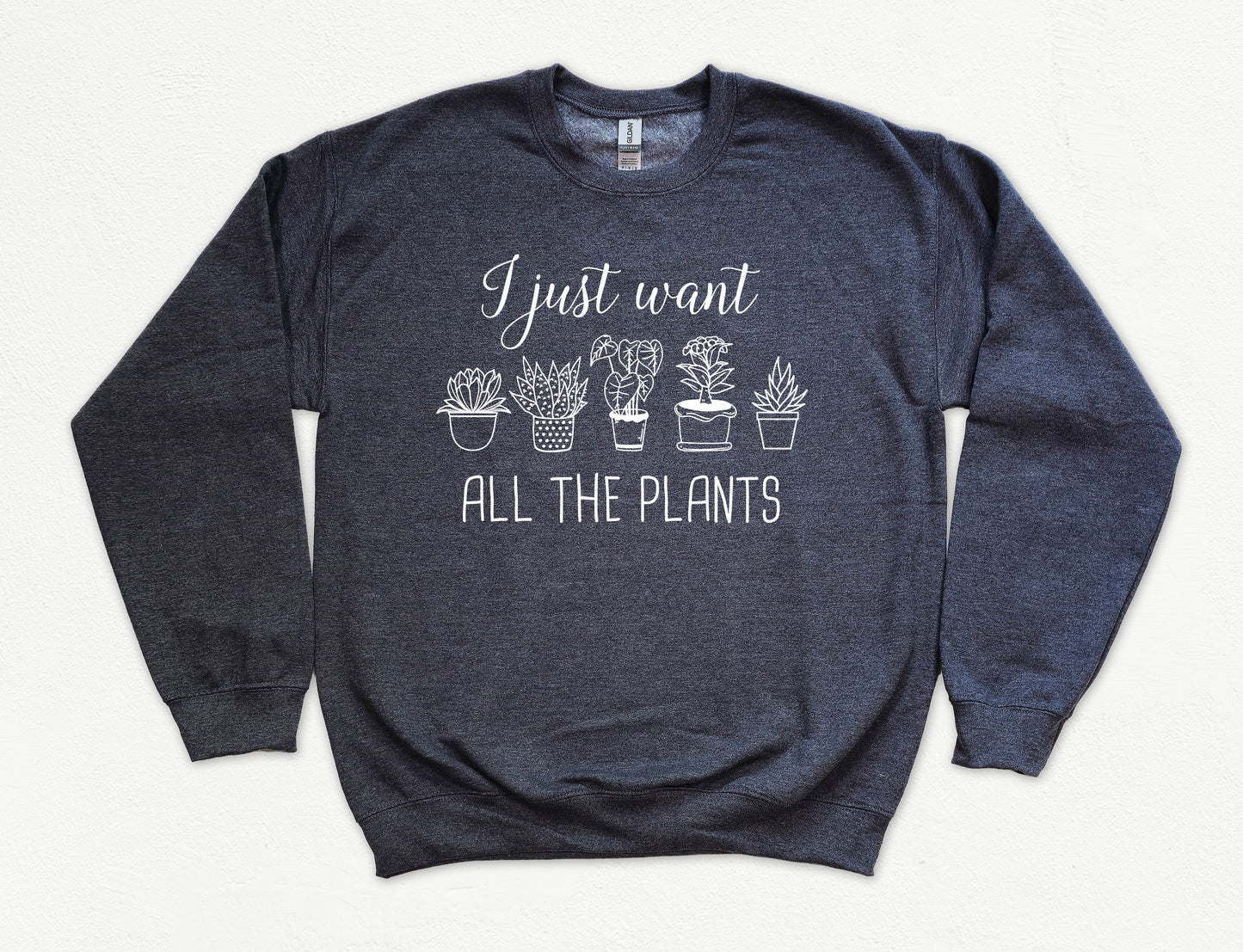 I Just Want All The Plants Sweatshirt | Gardener Sweatshirt | Nature Sweatshirt