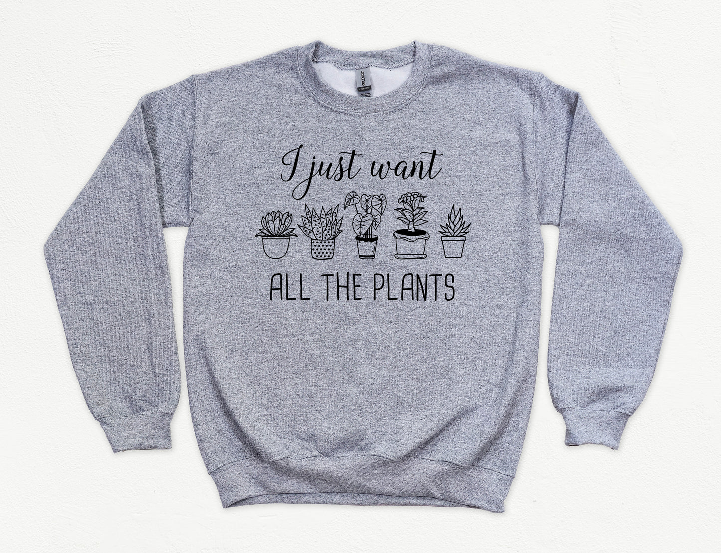 I Just Want All The Plants Sweatshirt | Gardener Sweatshirt | Nature Sweatshirt