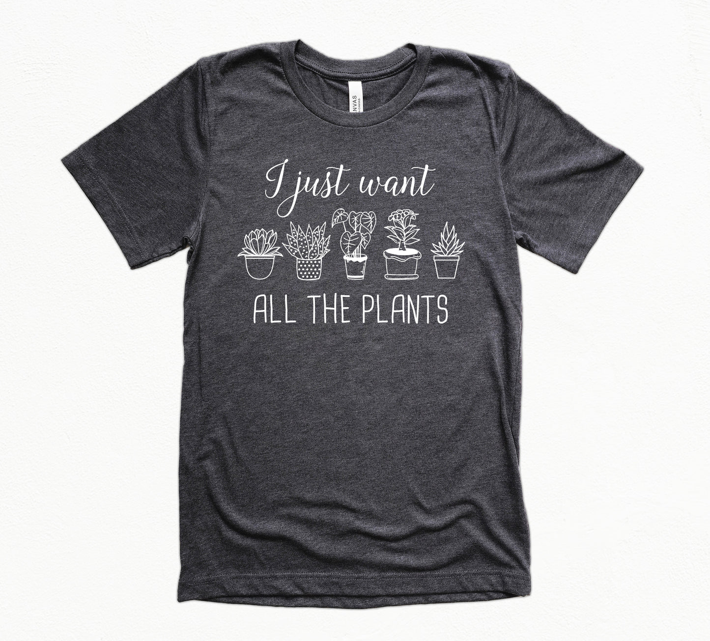 I Just Want All The Plants Shirt | Gardener Shirt | Nature Shirt