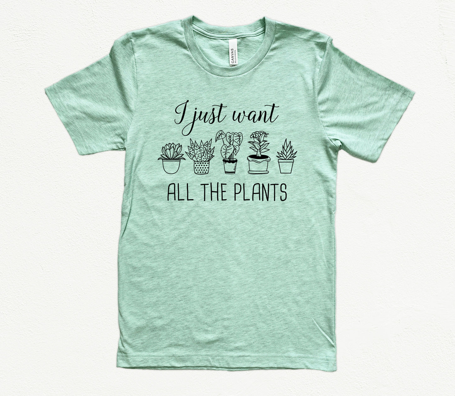 I Just Want All The Plants Shirt | Gardener Shirt | Nature Shirt | Light Garment