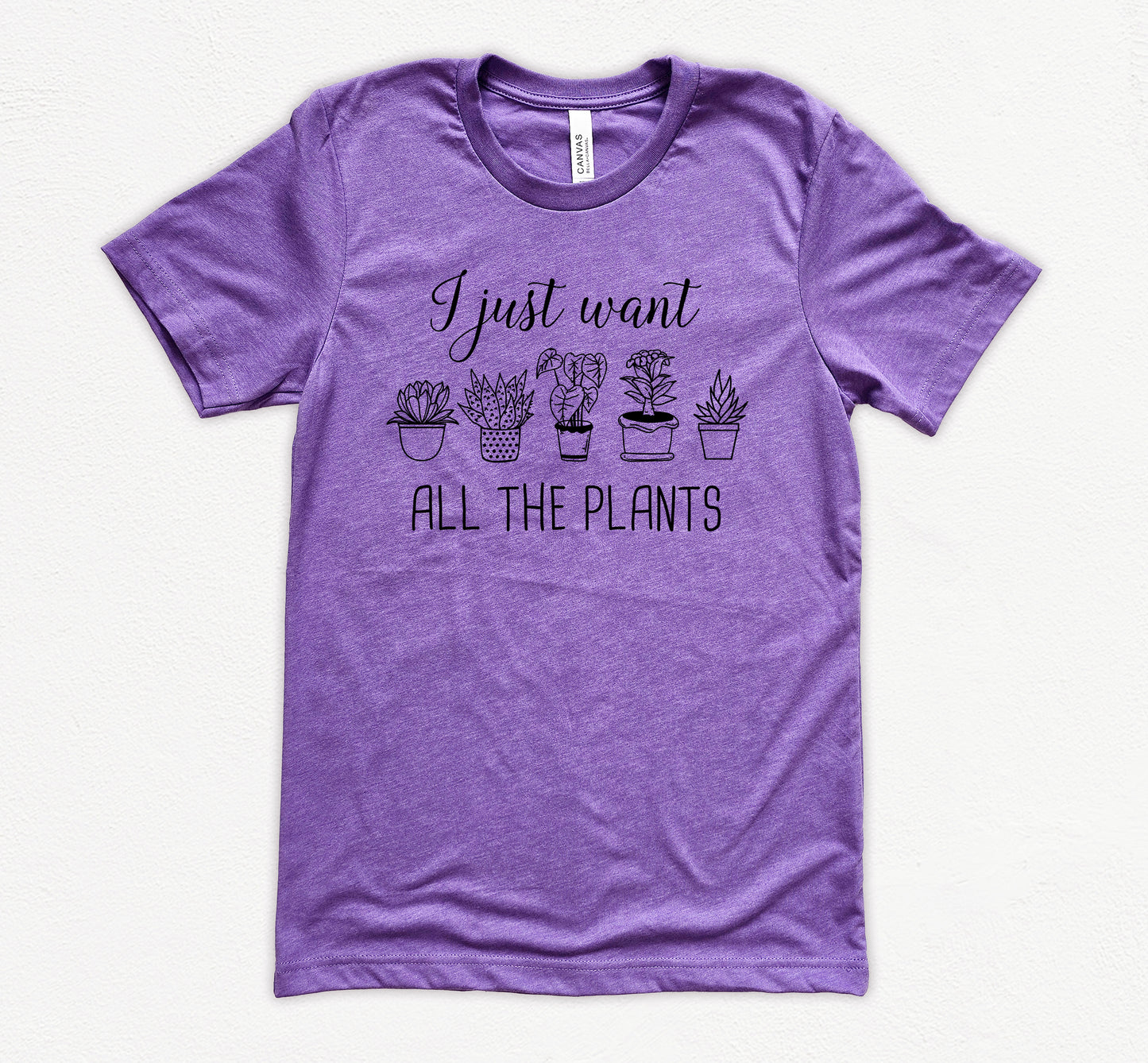 I Just Want All The Plants Shirt | Gardener Shirt | Nature Shirt | Light Garment