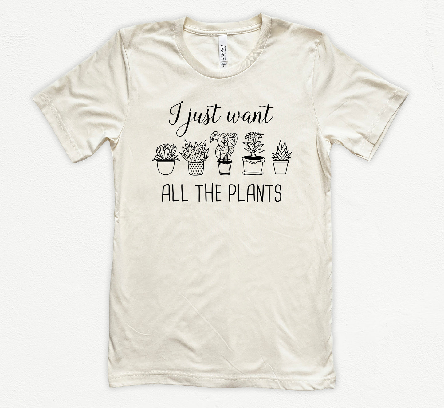 I Just Want All The Plants Shirt | Gardener Shirt | Nature Shirt | Light Garment