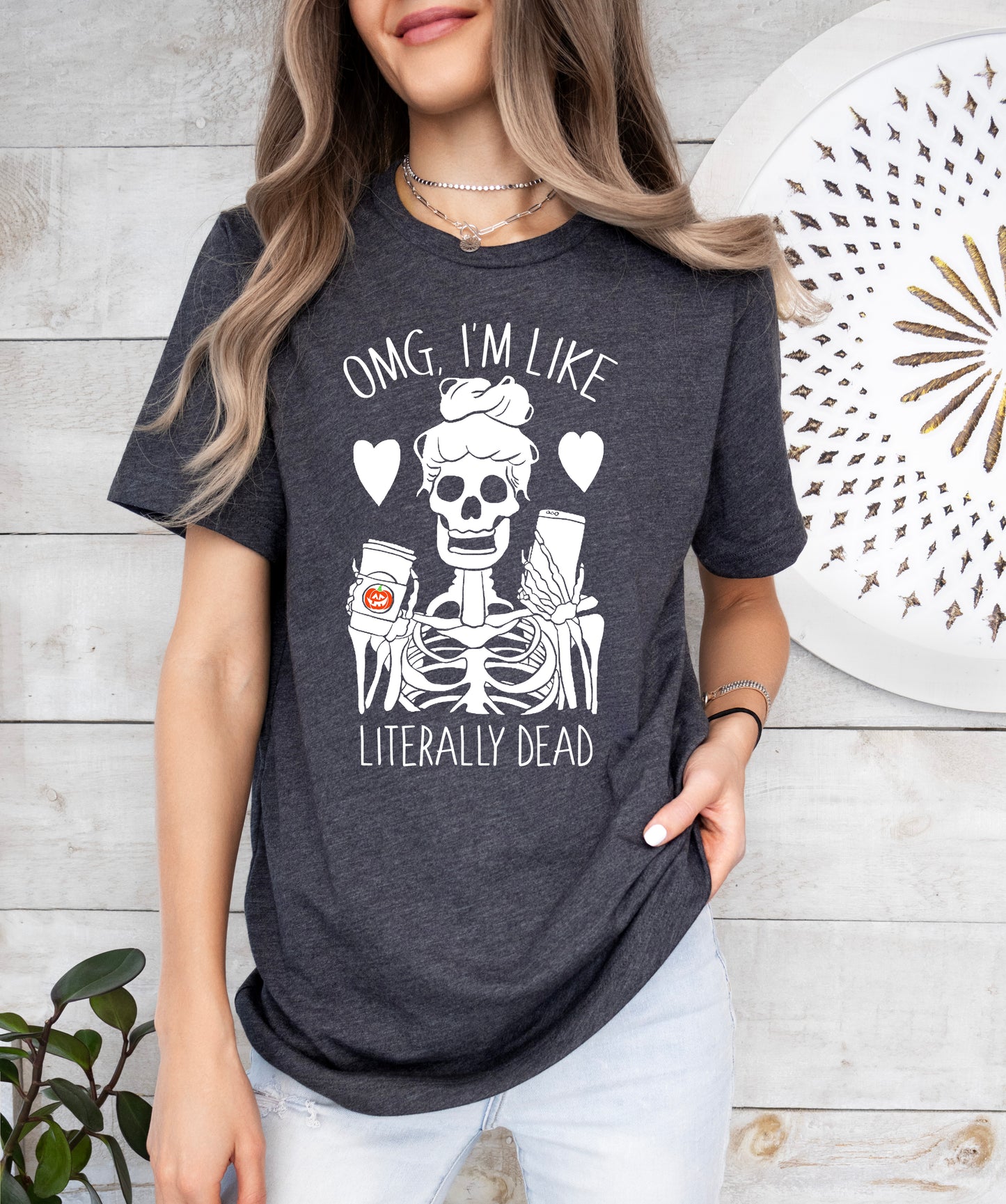 OMG I'm Like Literally Dead Skeleton Halloween Shirt