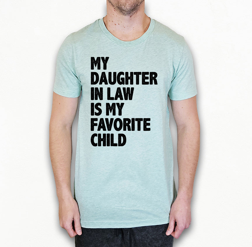 My Daughter In Law Is My Favorite Child Shirt | Light Garment