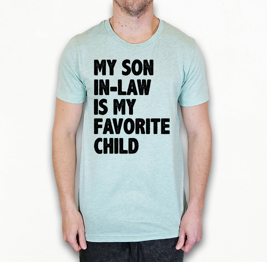 My Son In Law Is My Favorite Child Shirt | Light Garment