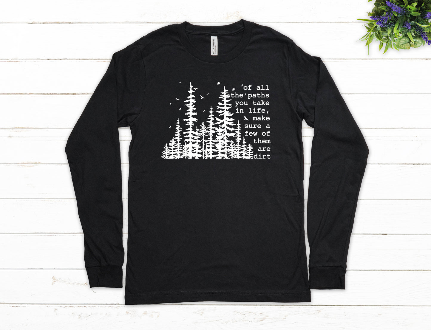 Of All The Paths You Take in Life Shirt Long Sleeve | Long Sleeve Camping Shirt | Hiking Shirt