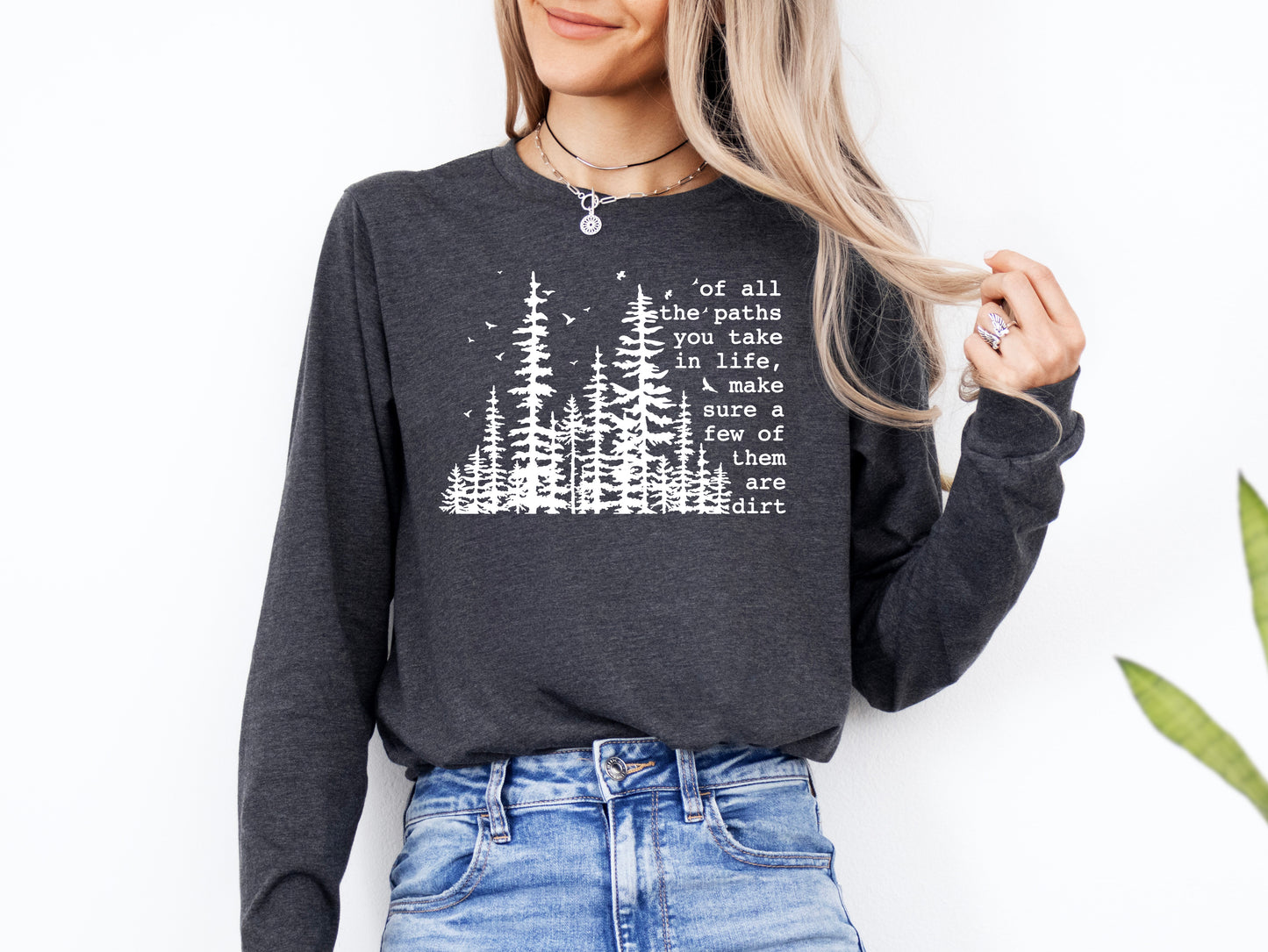 Of All The Paths You Take in Life Shirt Long Sleeve | Long Sleeve Camping Shirt | Hiking Shirt