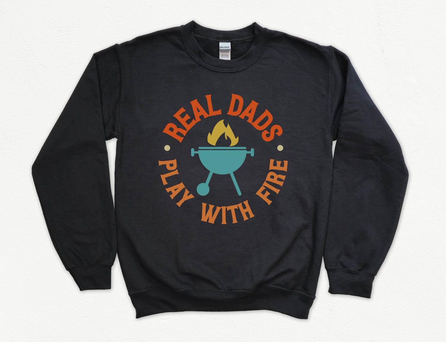 Real Dads Play With Fire Sweatshirt | Dad Sweatshirt