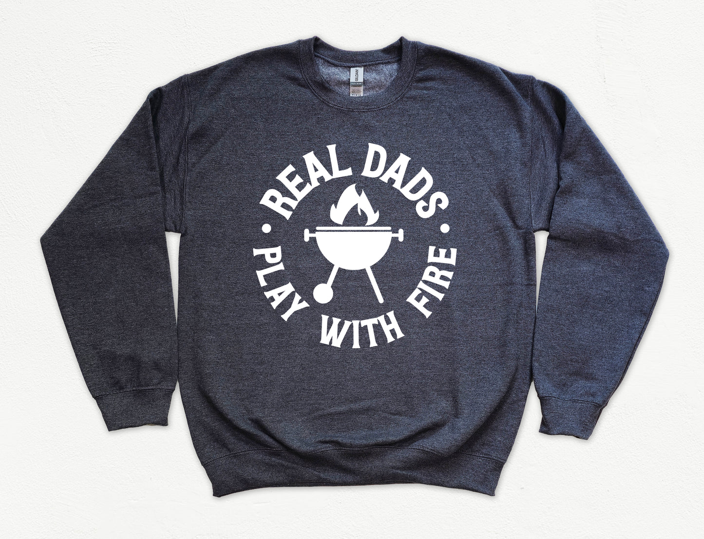 Real Dads Play With Fire Sweatshirt | Dad Sweatshirt