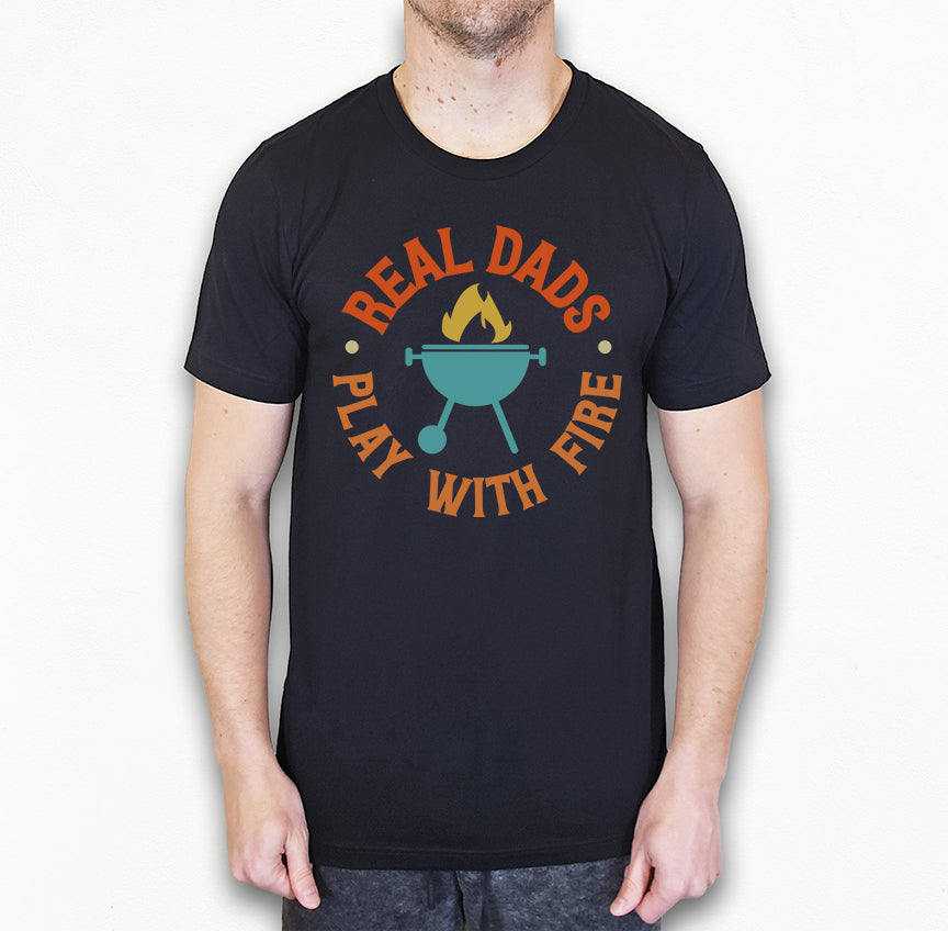 Real Dads Play With Fire Shirt | Dad Shirt
