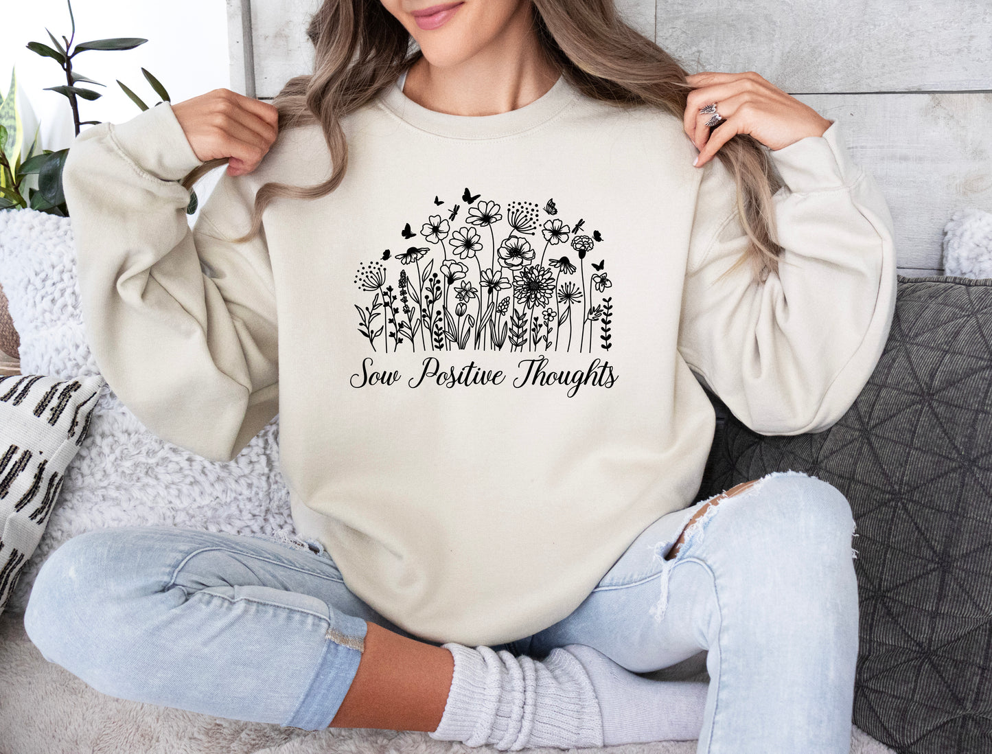Sow Positive Thoughts Sweatshirt | Positive Vibes Sweatshirt