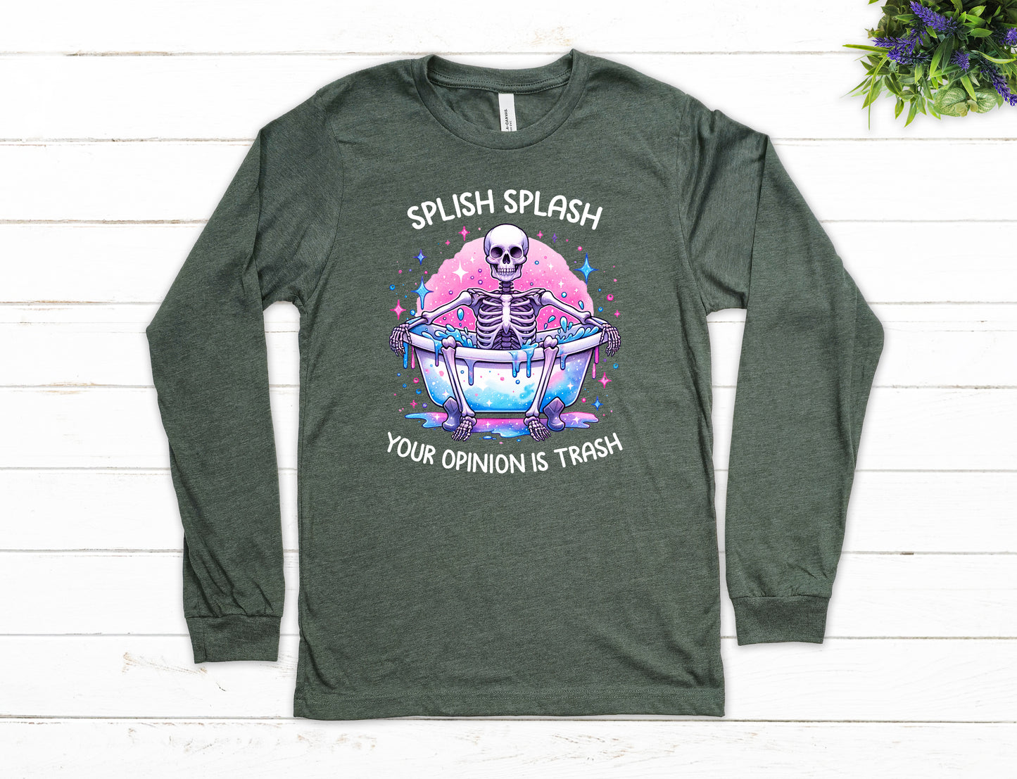 Splish Splash Your Opinion is Trash Shirt Long Sleeve | Long Sleeve Funny Shirt