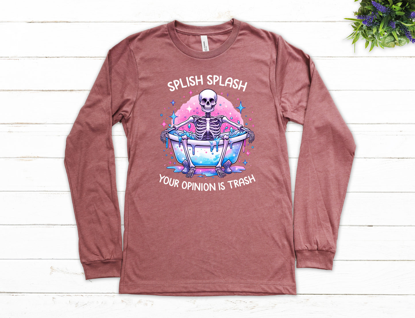 Splish Splash Your Opinion is Trash Shirt Long Sleeve | Long Sleeve Funny Shirt