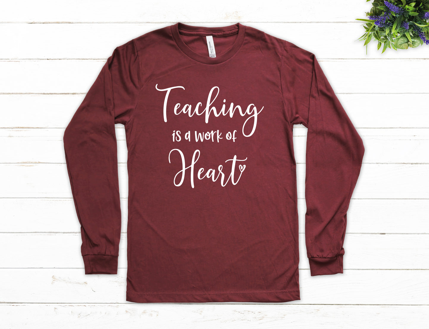 Teaching is a Work of Heart Shirt Long Sleeve | Long Sleeve Teacher Shirt