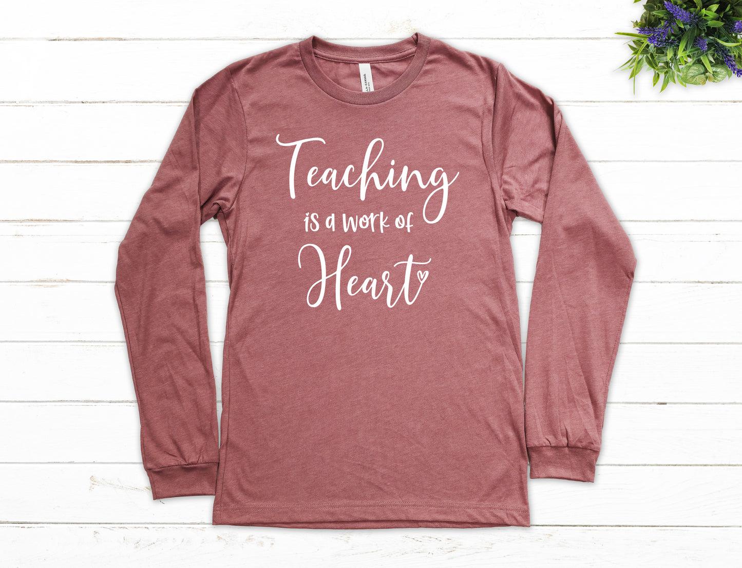 Teaching is a Work of Heart Shirt Long Sleeve | Long Sleeve Teacher Shirt