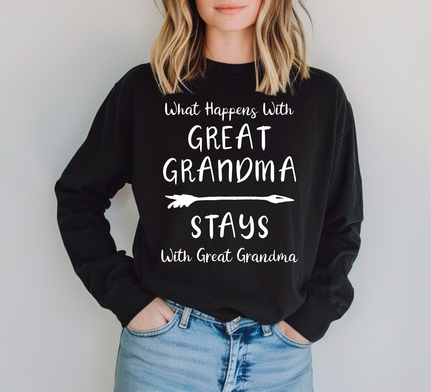 What Happens With Great Grandma Stays With Great Grandma Shirt Long Sleeve
