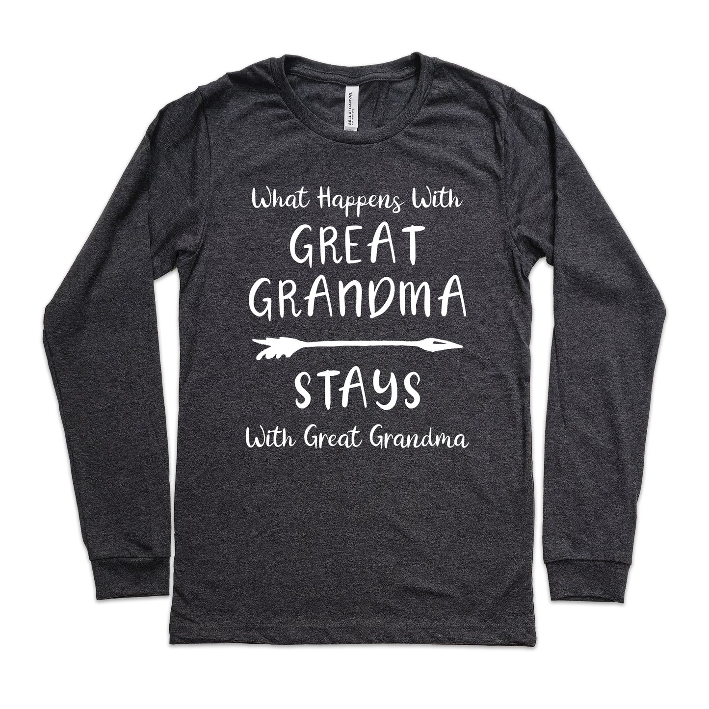 What Happens With Great Grandma Stays With Great Grandma Shirt Long Sleeve