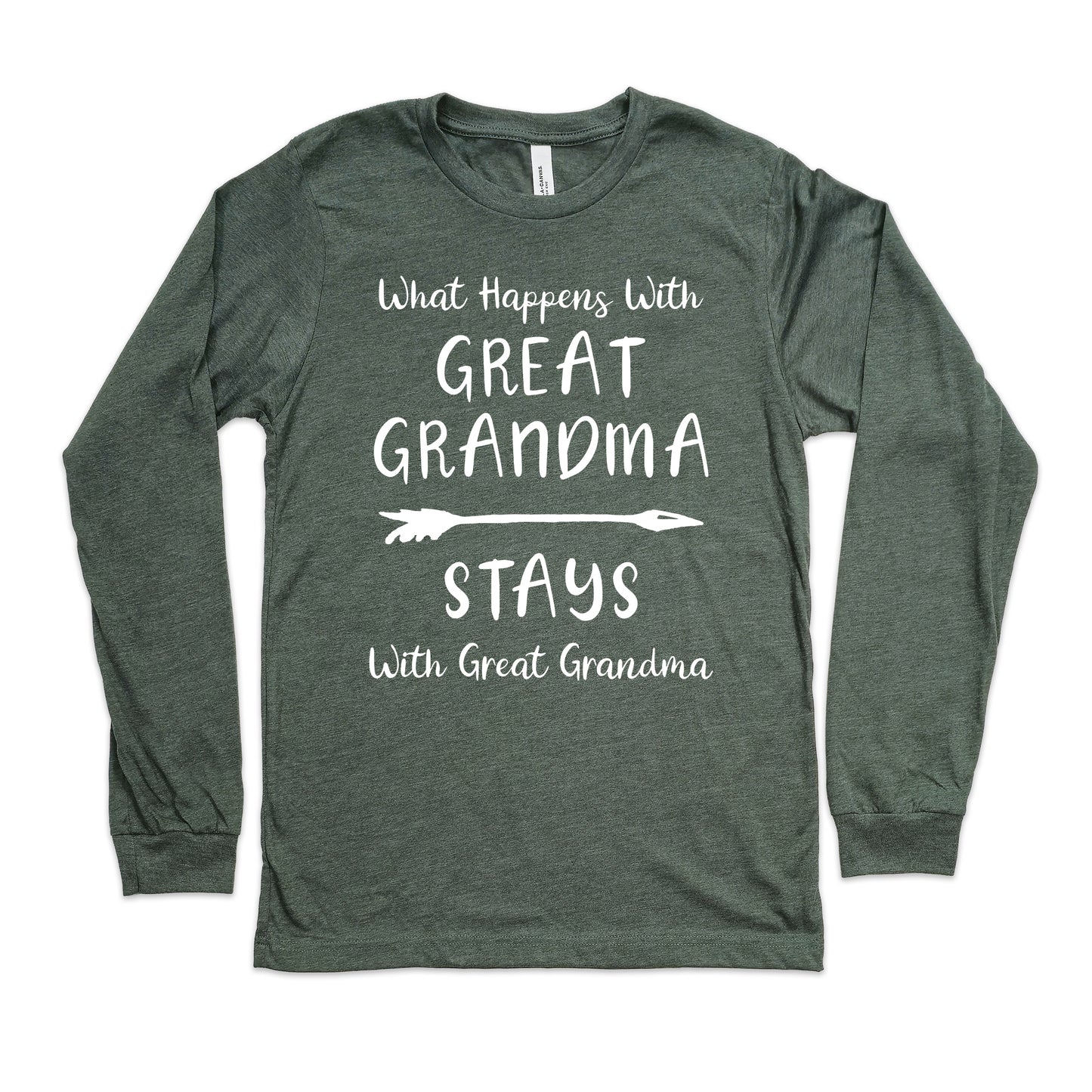 What Happens With Great Grandma Stays With Great Grandma Shirt Long Sleeve