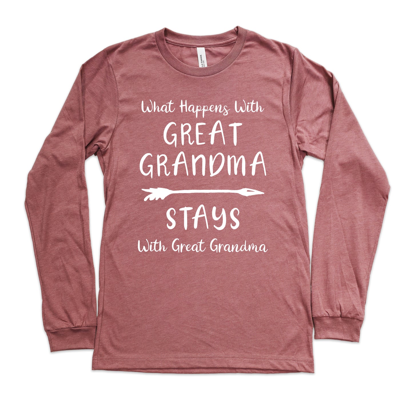 What Happens With Great Grandma Stays With Great Grandma Shirt Long Sleeve