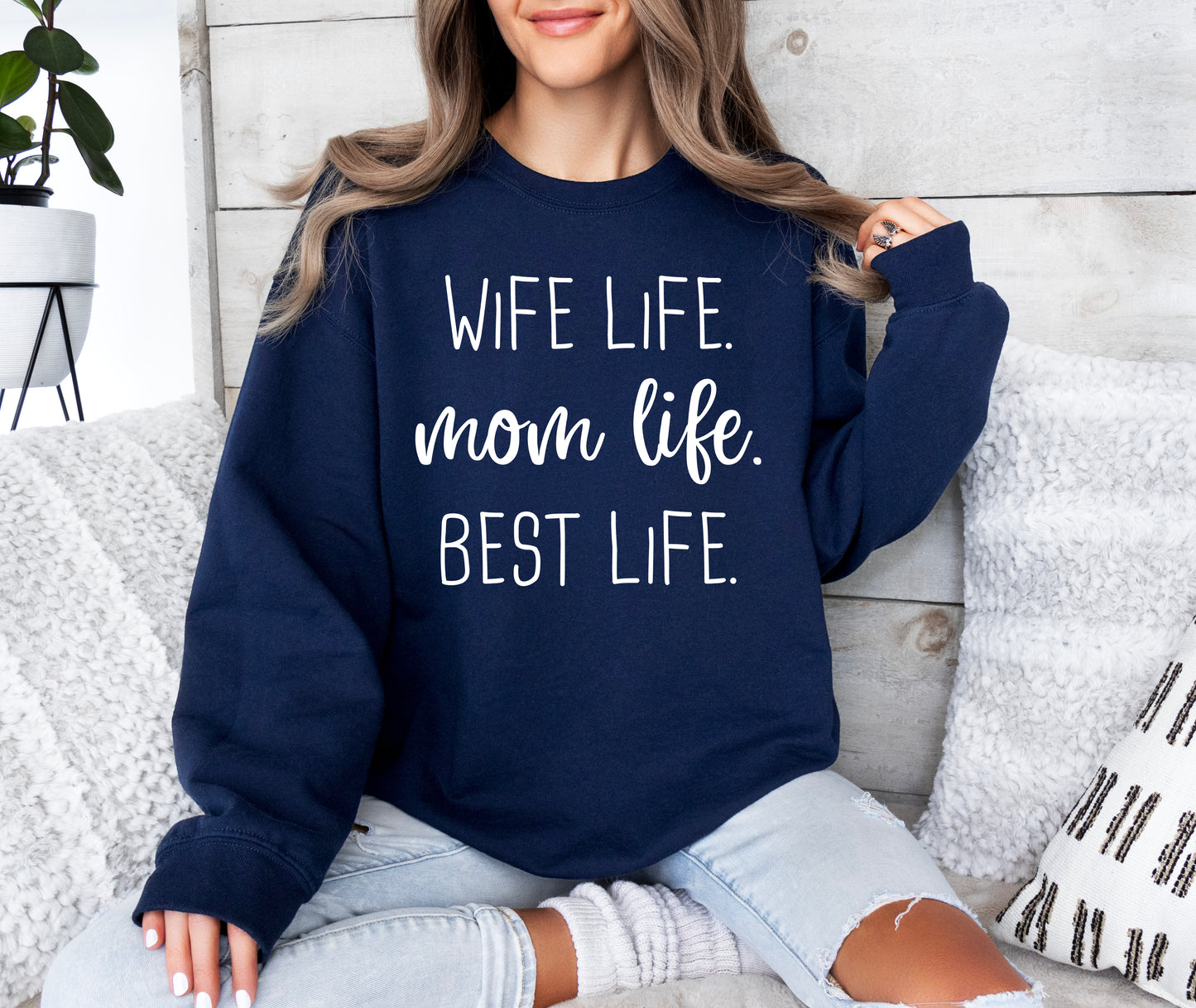 Wife Life Mom Life Best Life Sweatshirt | Mom Sweatshirt