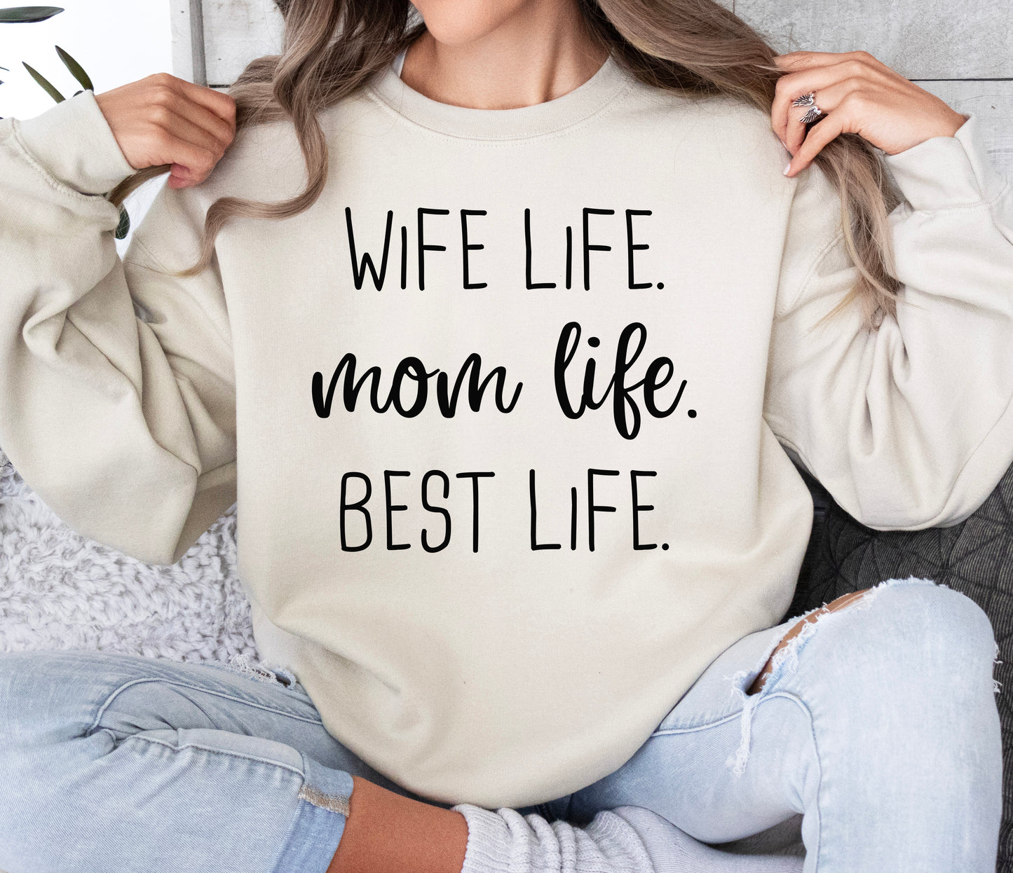Wife Life Mom Life Best Life Sweatshirt | Mom Sweatshirt