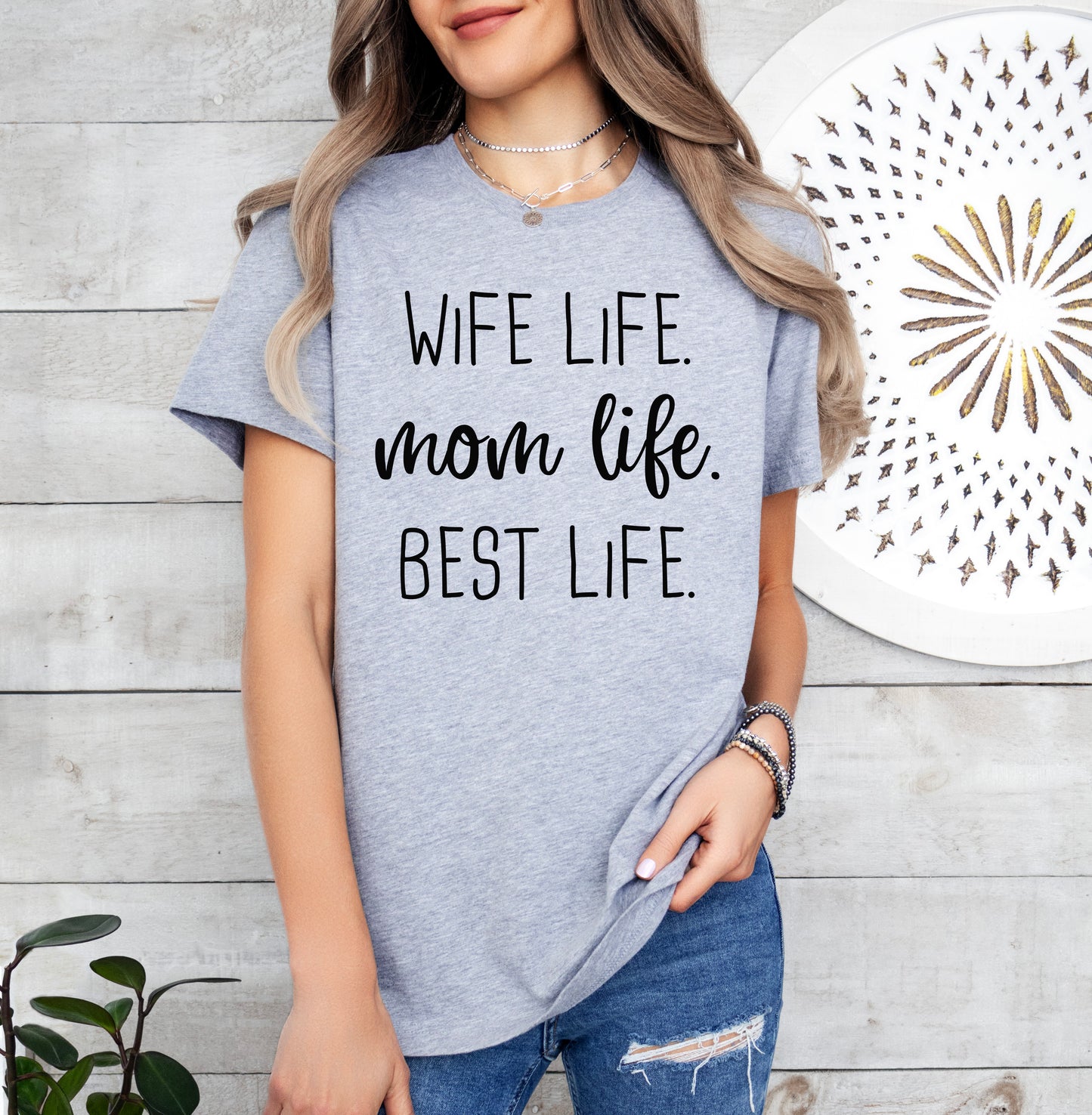 Wife Life Mom Life Best Life Shirt | Mom Shirt | Light Garment