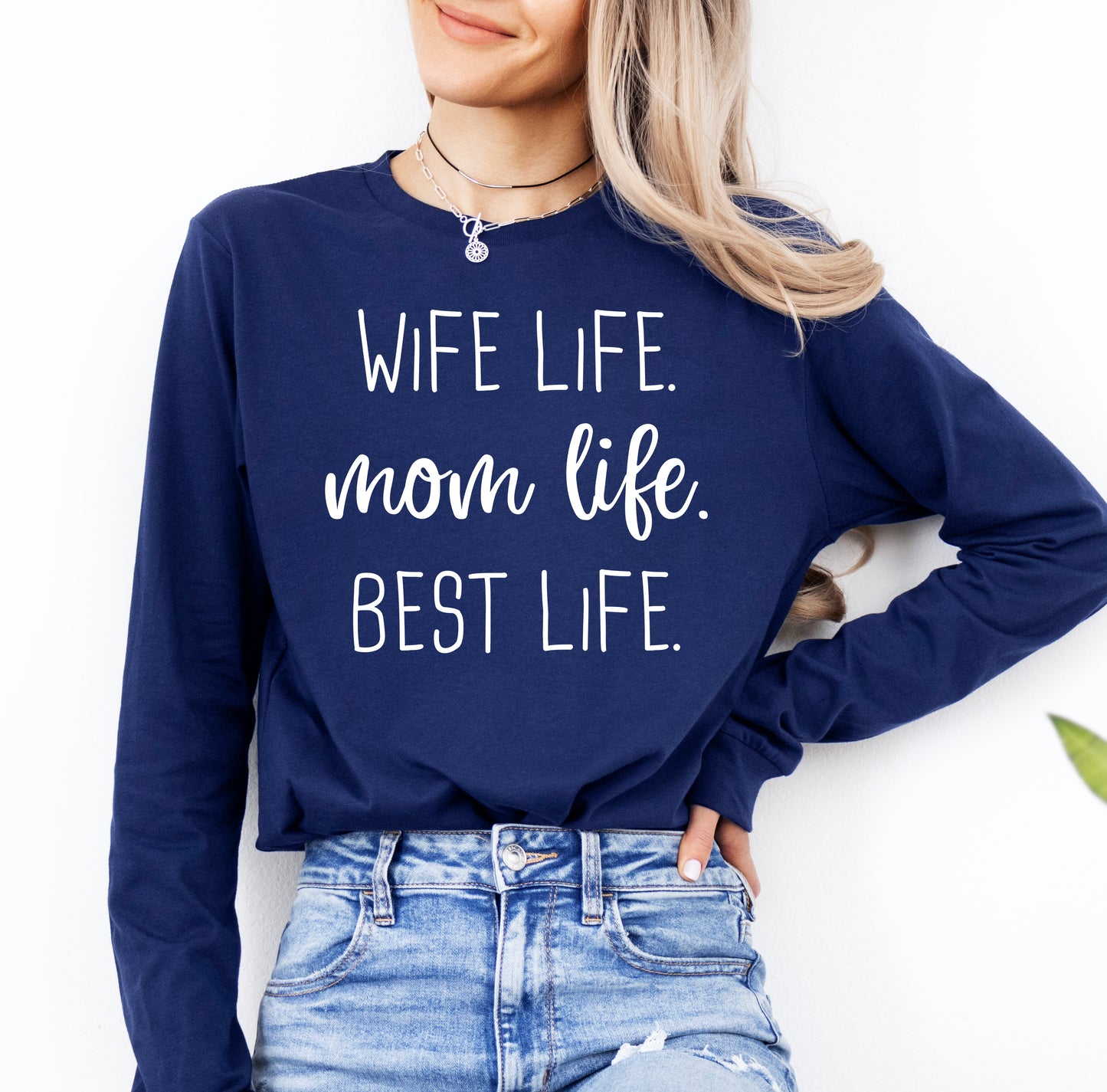 Wife Life Mom Life Best Life Shirt Long Sleeve | Long Sleeve Mom Shirt