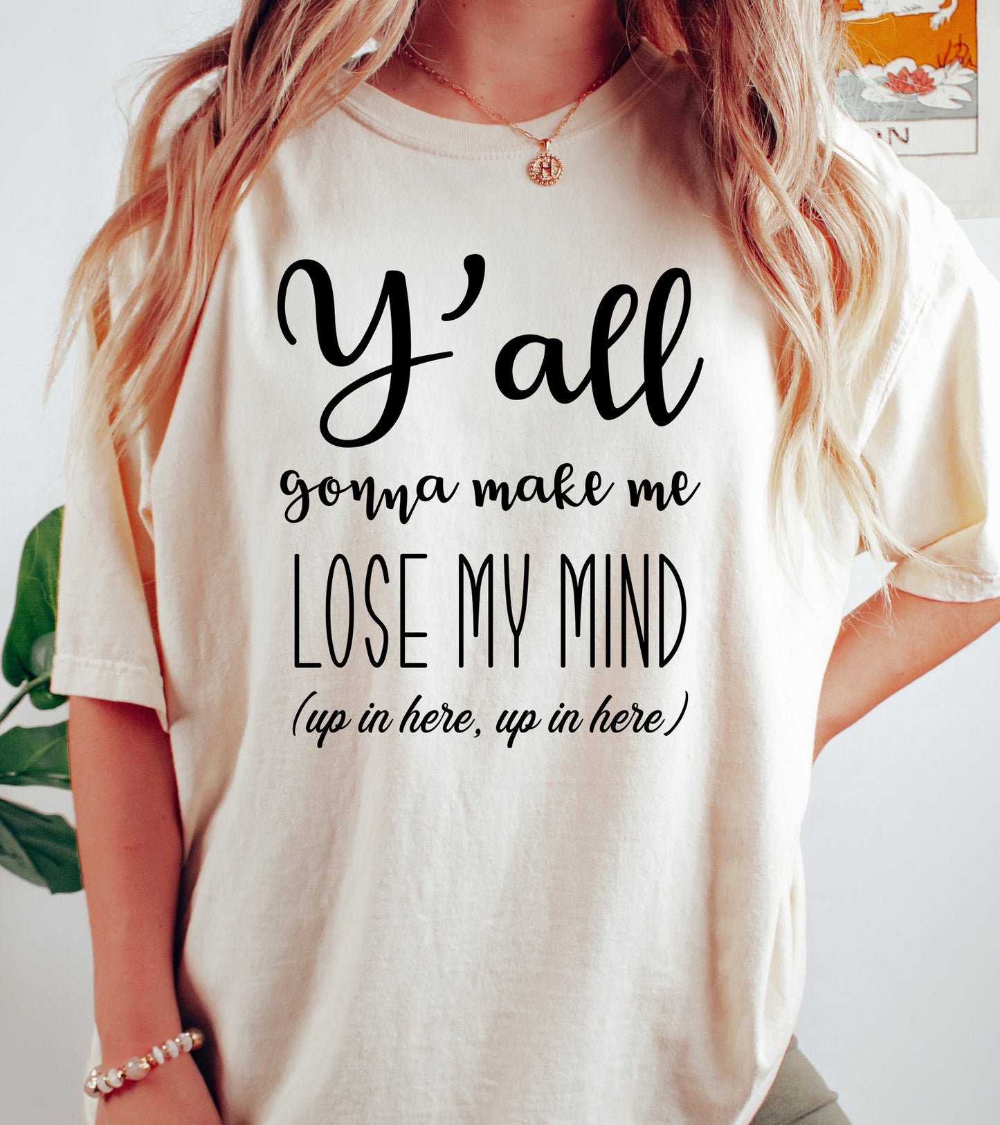 Y'all Gonna Make Me Lose My Mind Shirt | Comfort Colors Vintage Style Teacher Shirt