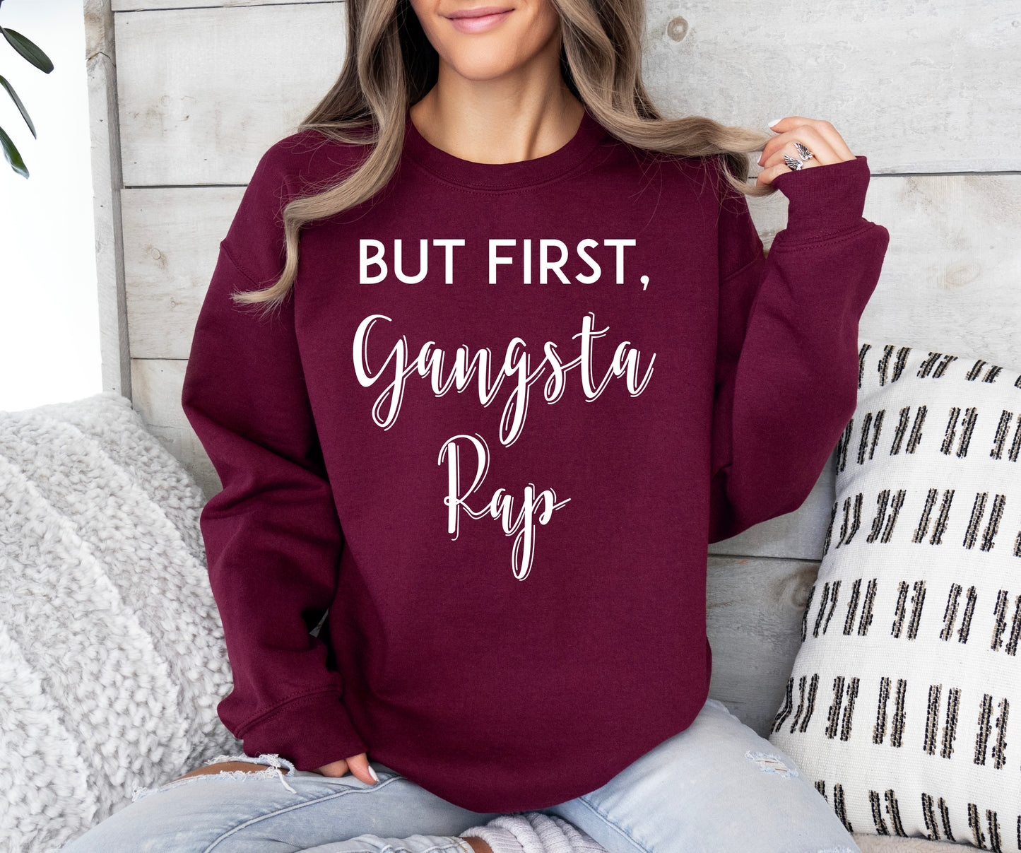 But First, Gangsta Rap Sweatshirt | Funny Sweatshirt