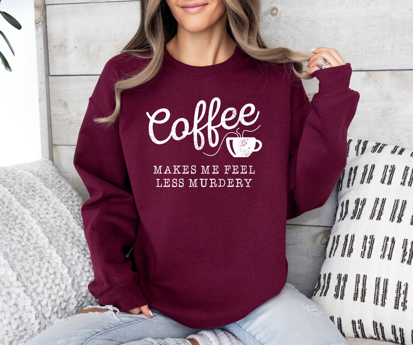 Coffee Makes Me Feel Less Murdery Sweatshirt | Funny Sweatshirt