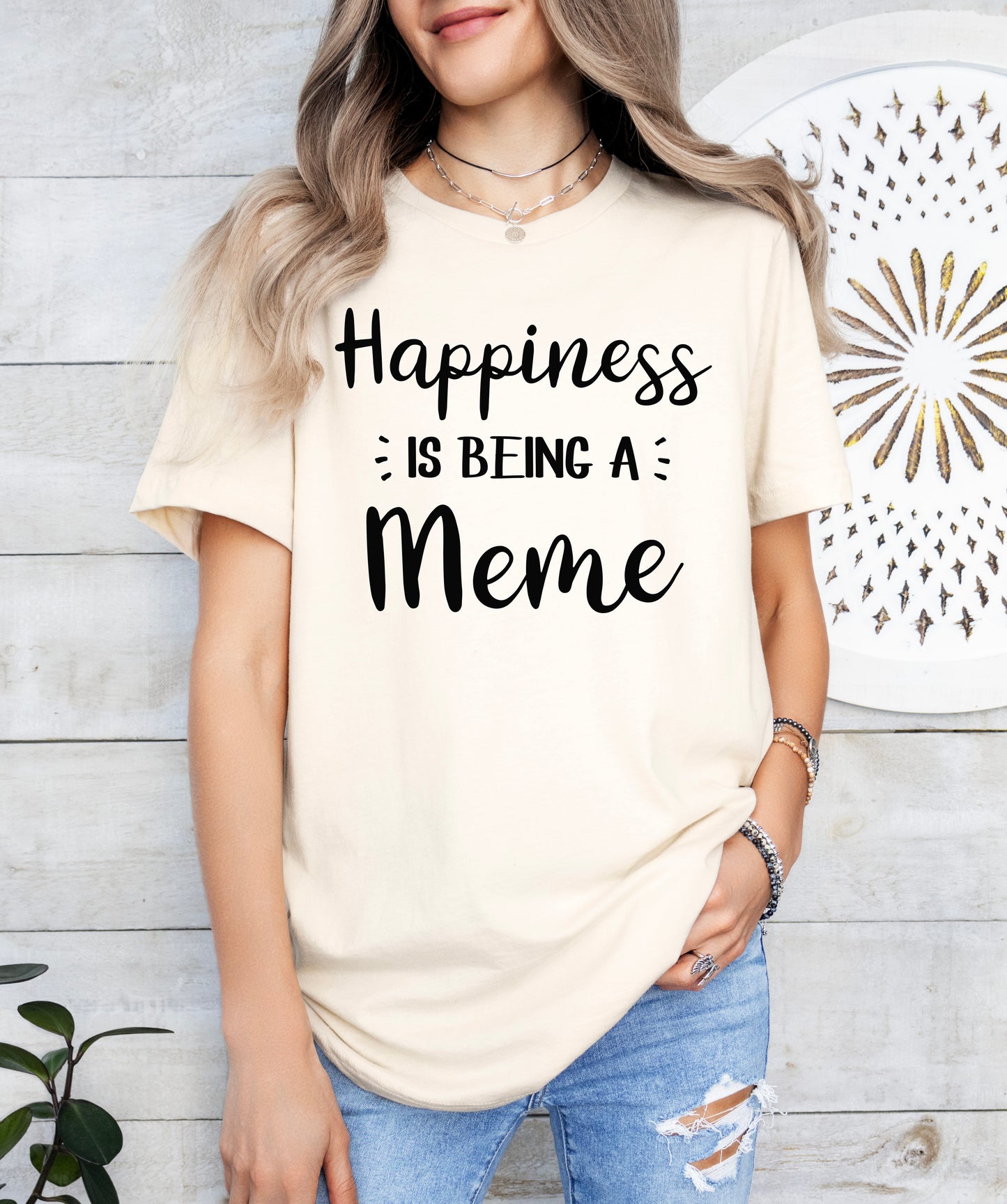 Happiness Is Being A Meme Shirt | Light Garment