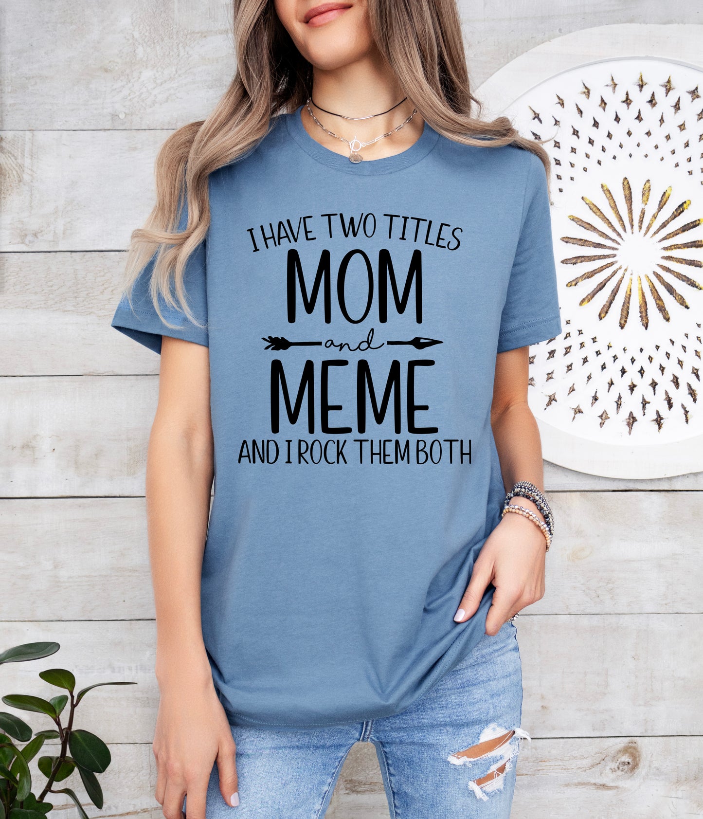 I Have Two Titles Mom and Meme Shirt | Light Garment