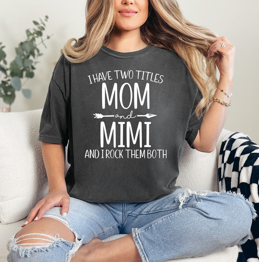 I Have Two Titles Mom and Mimi Shirt | Comfort Colors Vintage Style Mimi Shirt