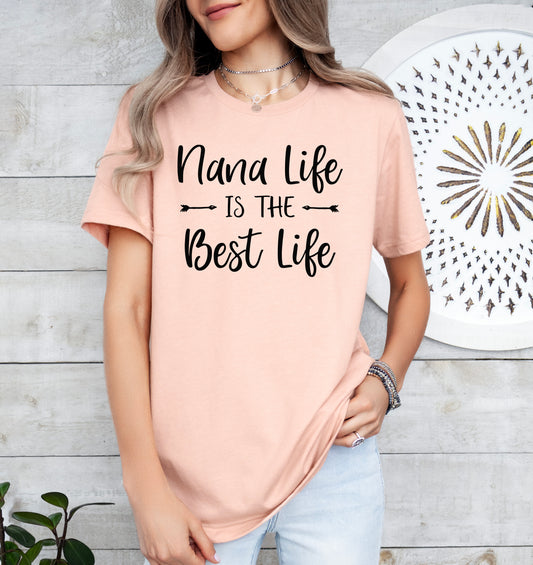 Nana Life Is The Best Life Shirt | Nana Shirt | Light Garment
