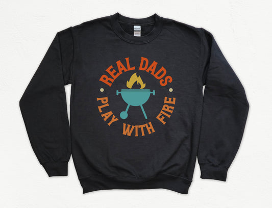 Real Dads Play With Fire Sweatshirt | Dad Sweatshirt