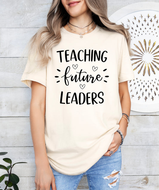 Teaching Future Leaders Shirt | Teacher Shirt | Light Garment