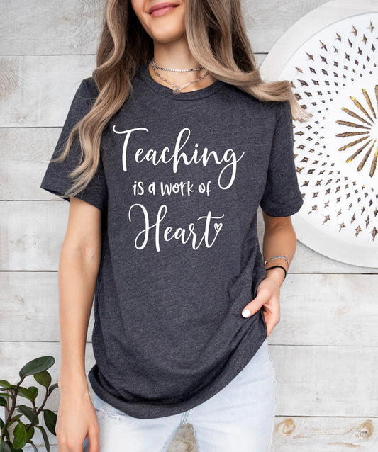 Teaching is a Work of Heart Shirt | Teacher Shirt