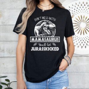 Jurassic Mamasaurus Mom Shirt Stylish Crew Neck Tee