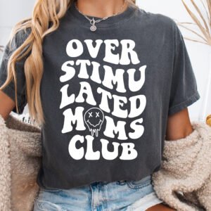Retro Overstimulated Mom's Club Mom Shirt Comfort Colors Tee