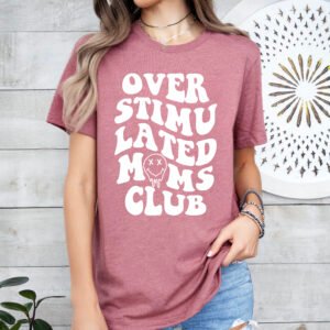 Overstimulated Mom's Club Mom Shirt Stylish Crew Neck Tee - Image 7