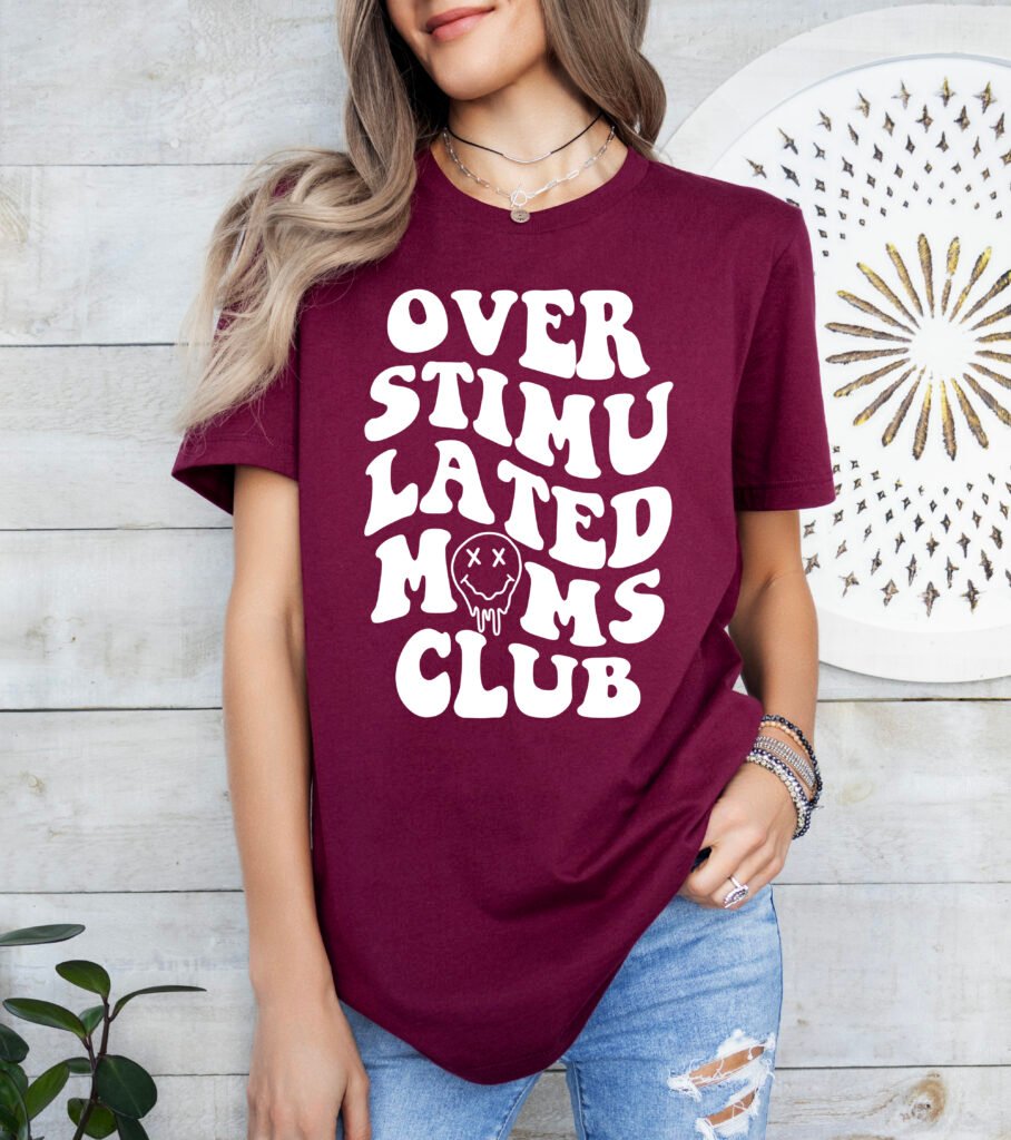 Overstimulated Mom's Club Mom Shirt Stylish Crew Neck Tee
