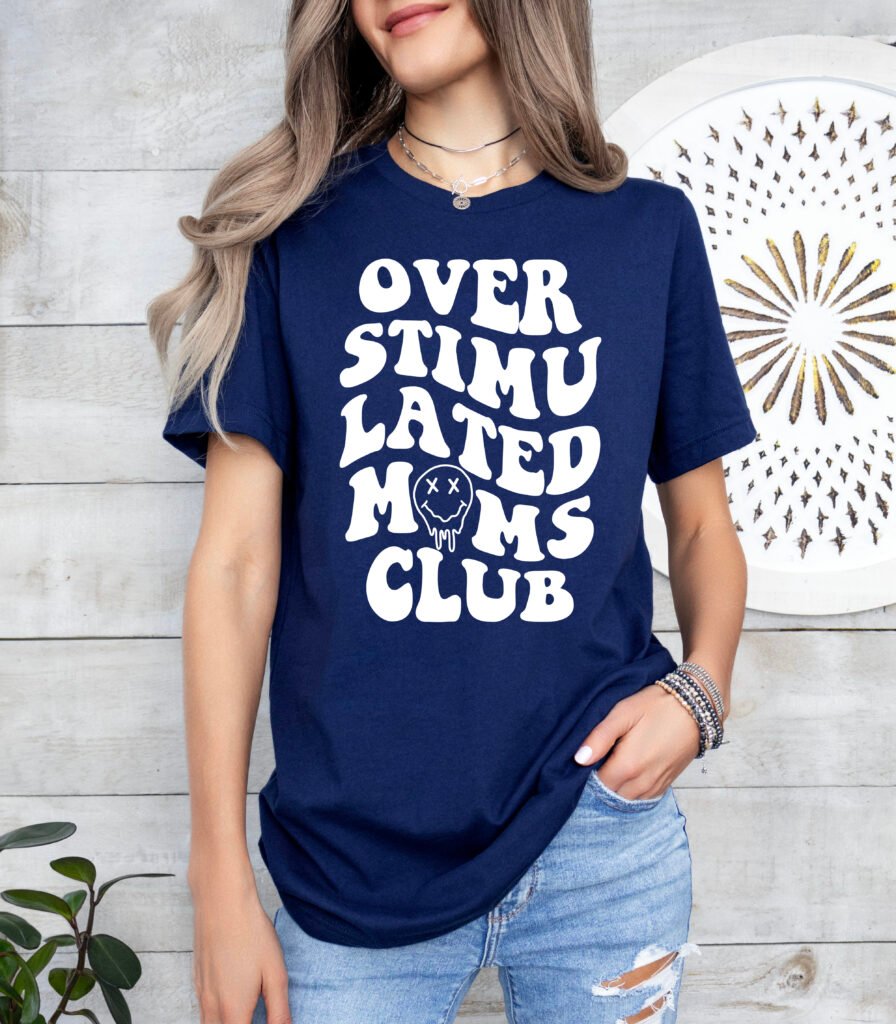 Overstimulated Mom's Club Mom Shirt Stylish Crew Neck Tee