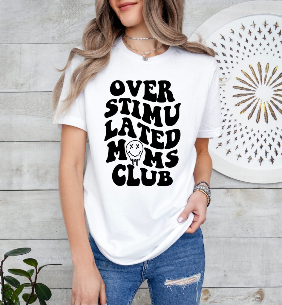 Overstimulated Mom's Club Mom Shirt Stylish Crew Neck Tee