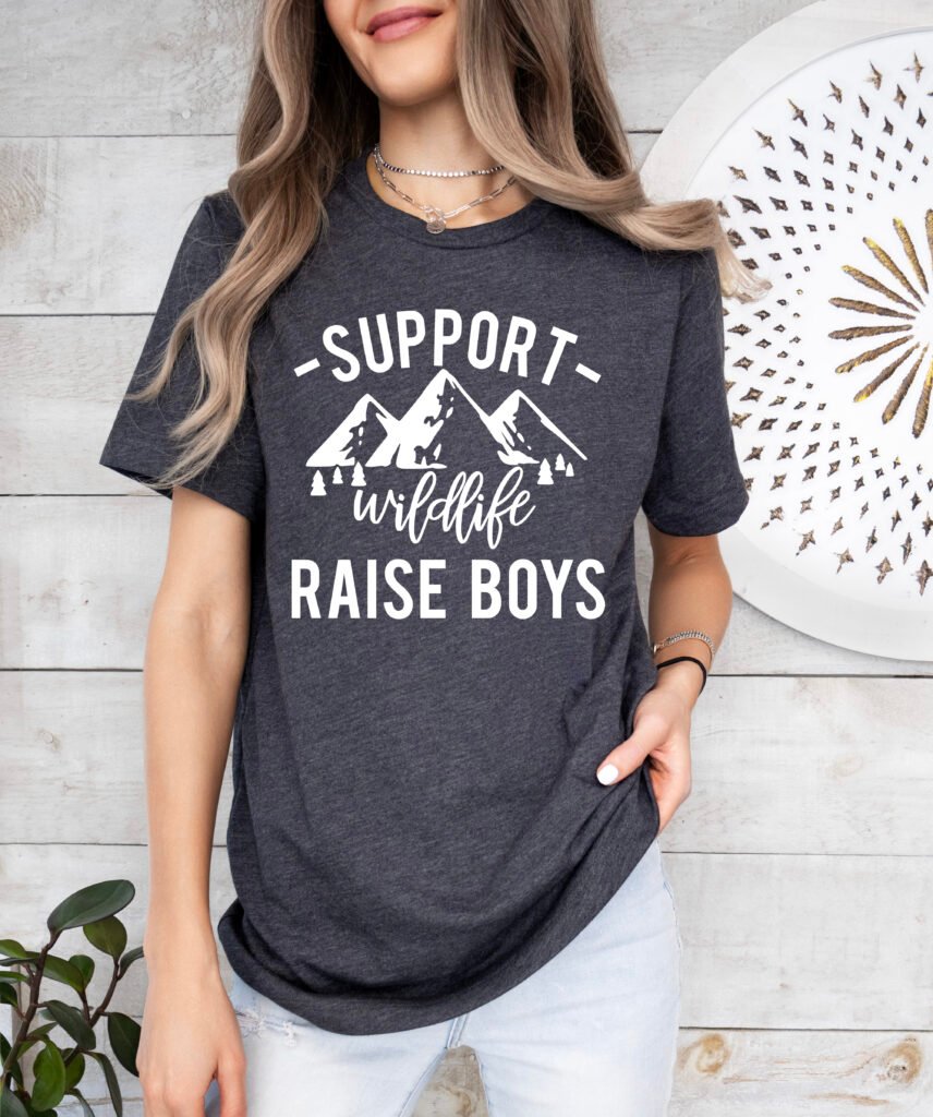 Support Wildlife Raise Boys Mom Shirt Stylish Crew Neck Tee