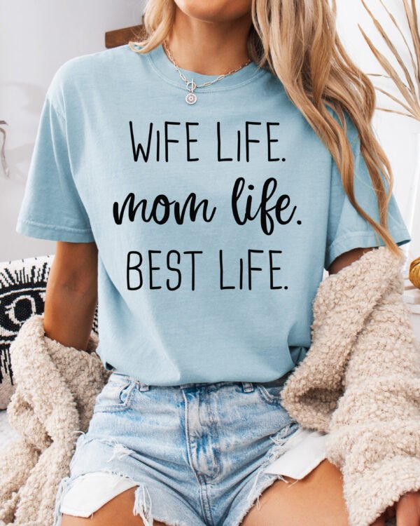Wife Life Mom Life Best Life Mom Shirt Comfort Colors Tee